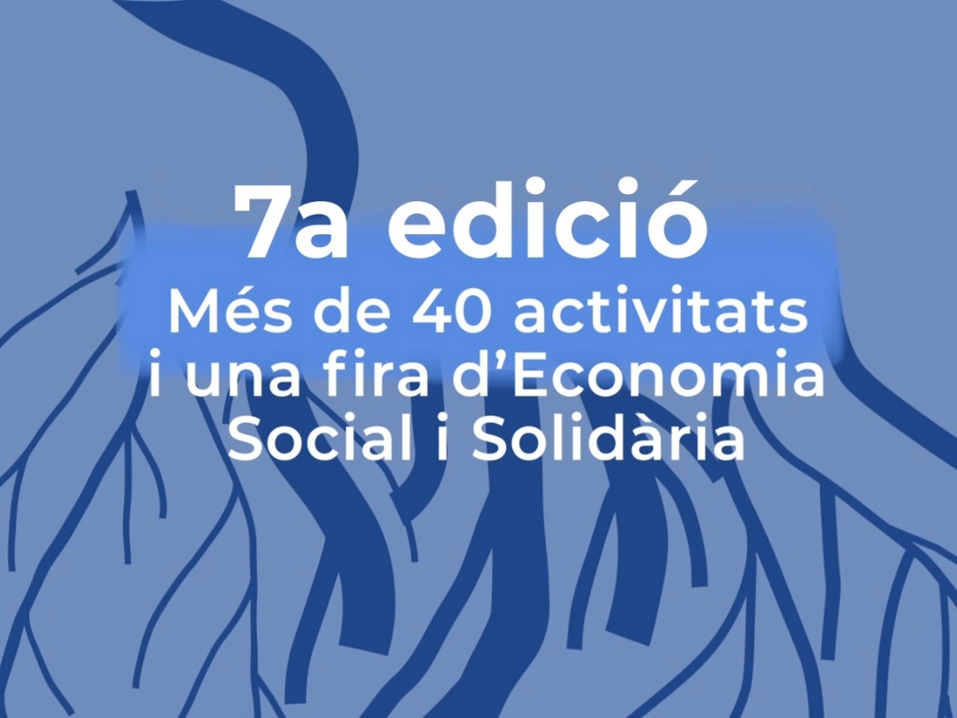 Imatge amb text i arrels traçades. El text diu 7ª edició, més de 40 activitats i una fira d'Economia Social i Solidària.